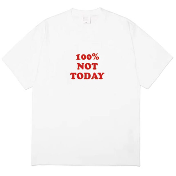 100 Percent Not Today T Shirt Unisex Baddie Aesthetic 1