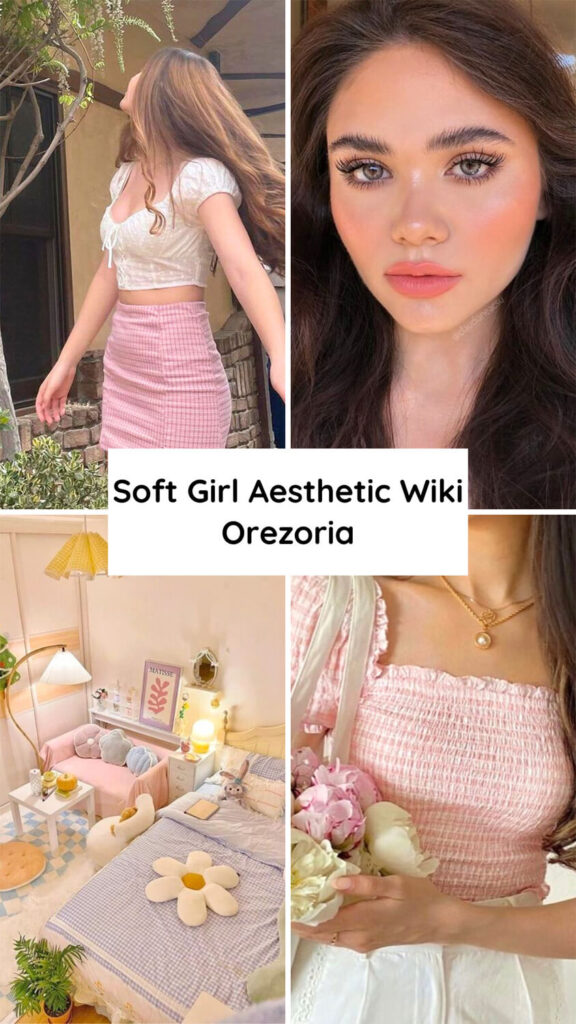 What is the Soft Girl Aesthetic - Aesthetics Wiki - Orezoria