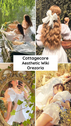 What is the Cottagecore Aesthetic - Aesthetics Wiki - Orezoria