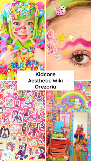 What is the Kidcore Aesthetic - Aesthetics Wiki - Orezoria