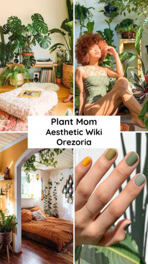 What is the Plant Mom Aesthetic - Aesthetics Wiki - Orezoria
